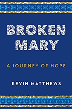 Broken-Mary-Kevin-Matthews-9781942611691