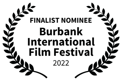 FINALIST NOMINEE - Burbank International Film Festival - 2022